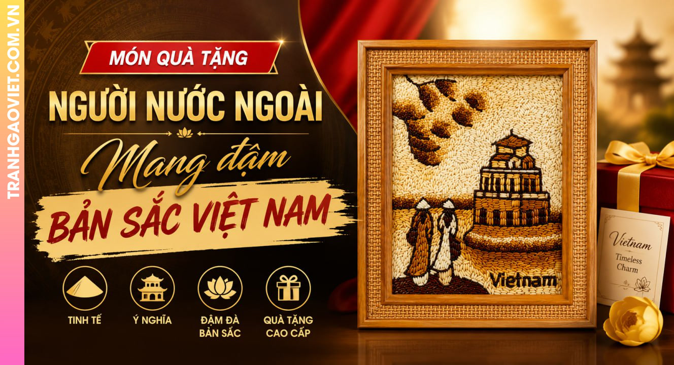 Các Món Quà Tặng Người Nước Ngoài Mang Đậm Bản Sắc Việt Nam