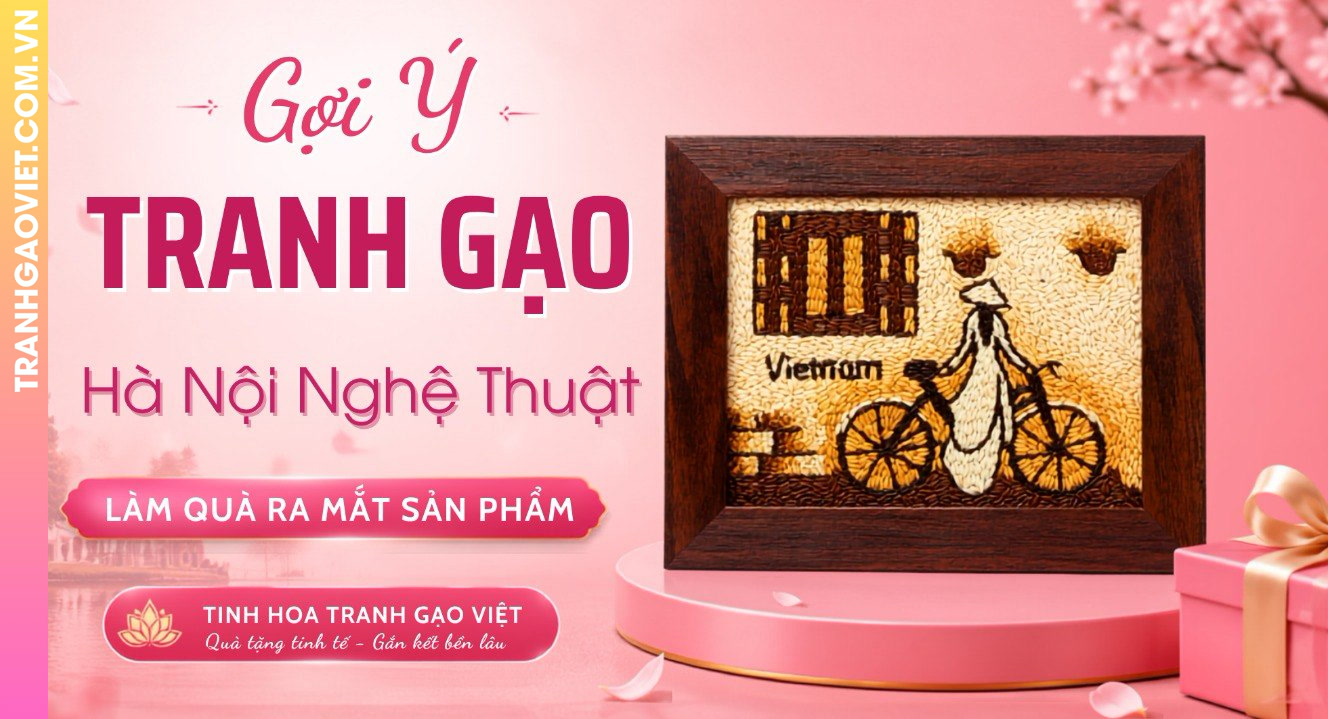 Gợi Ý Tranh Gạo Hà Nội Nghệ Thuật Làm Quà Ra Mắt Sản Phẩm