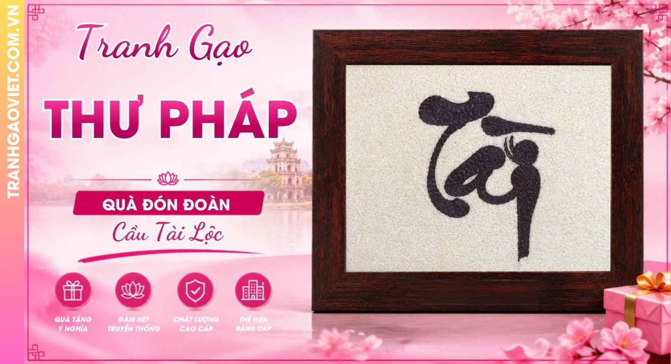 Gợi Ý Tranh Gạo Thư Pháp Cầu Tài Lộc Làm Quà Đón Đoàn