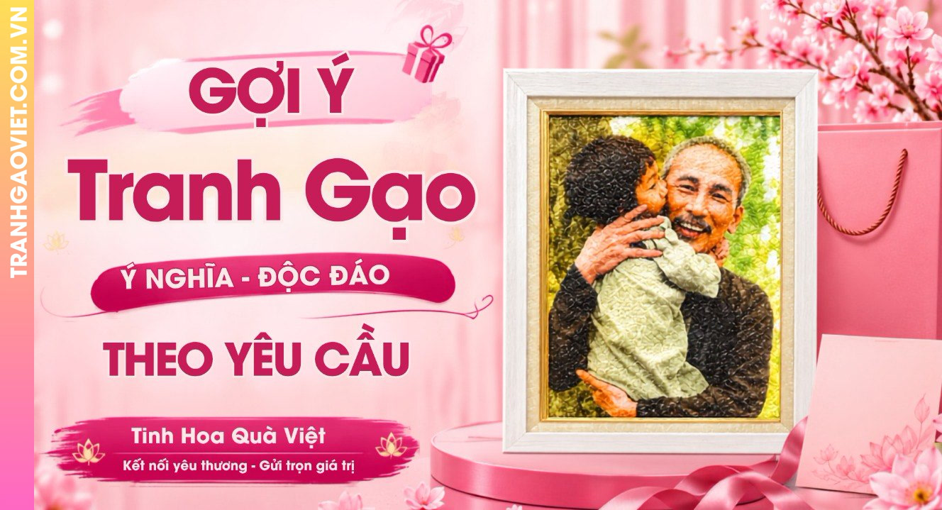 Gợi Ý Tranh Gạo Ý Nghĩa - Độc Đáo Theo Yêu Cầu Khách Hàng