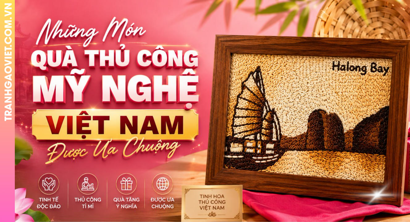Những Món Quà Thủ Công Mỹ Nghệ Việt Nam Được Ưa Chuộng