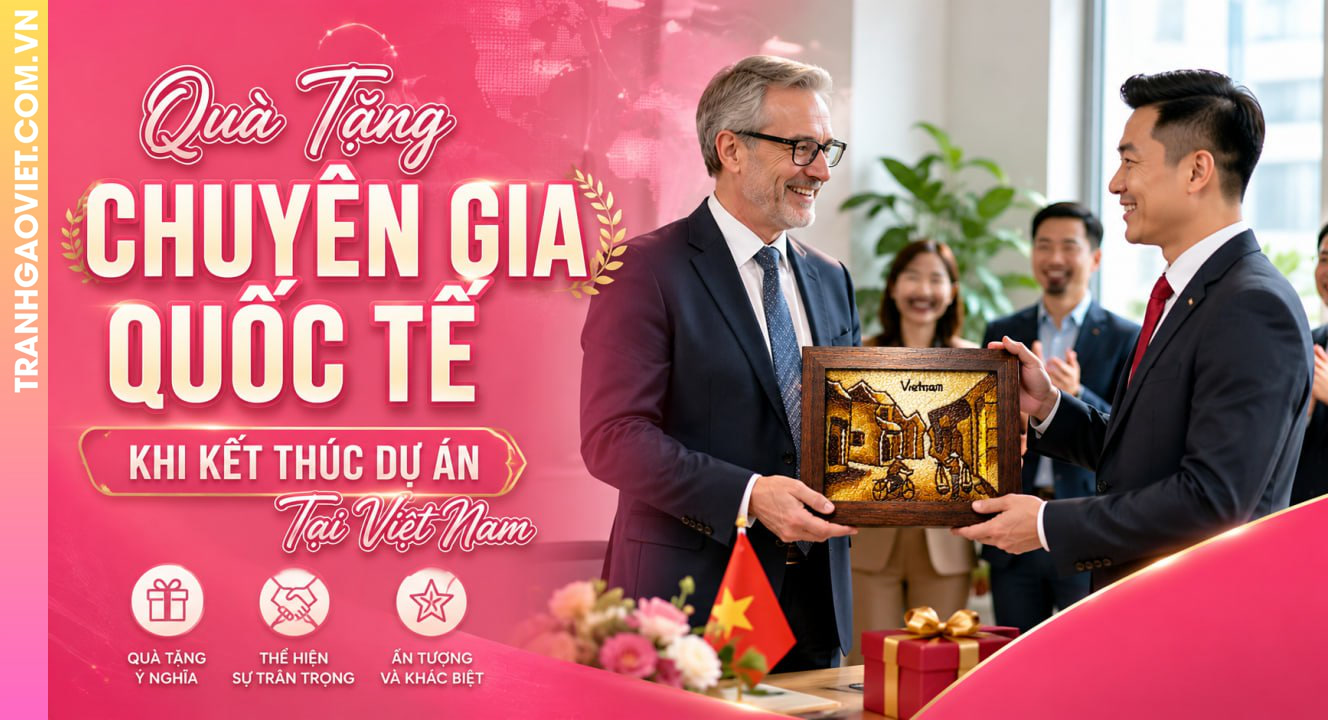 Quà Tặng Chuyên Gia Quốc Tế Khi Kết Thúc Dự Án Tại Việt Nam