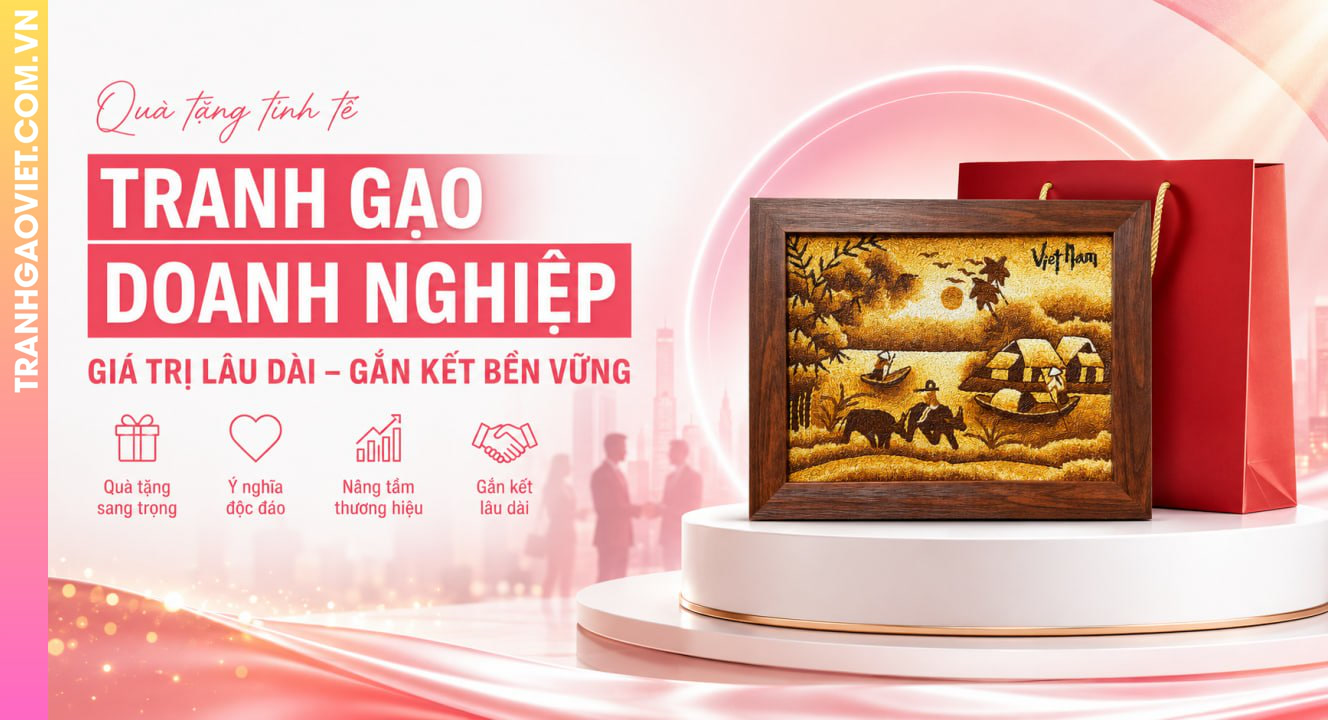 Quà Tặng Đối Tác Doanh Nghiệp Bằng Tranh Gạo Có Giá Trị Lâu Dài