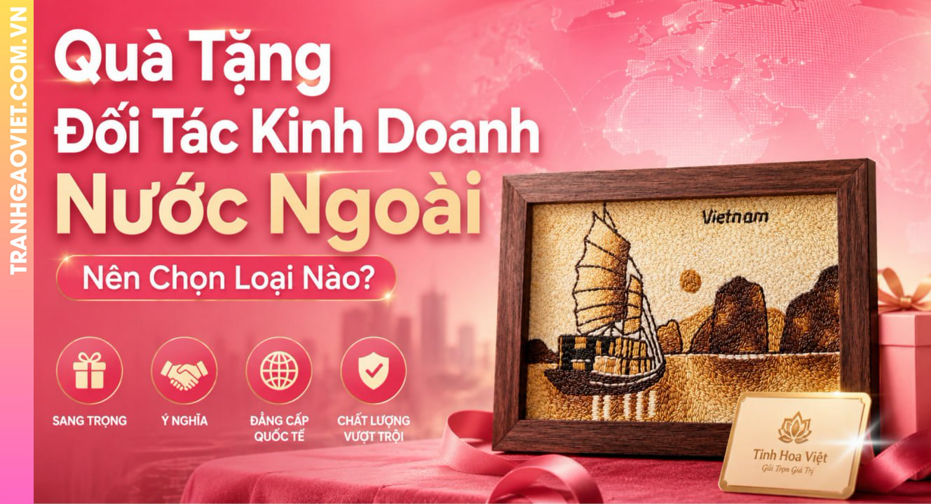 Quà Tặng Đối Tác Kinh Doanh Nước Ngoài Nên Chọn Loại Nào?