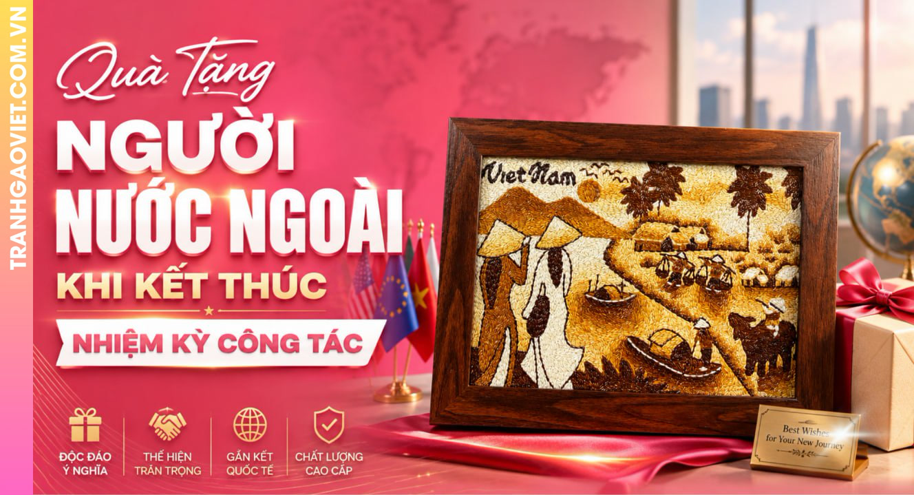 Quà Tặng Người Nước Ngoài Khi Kết Thúc Nhiệm Kỳ Công Tác