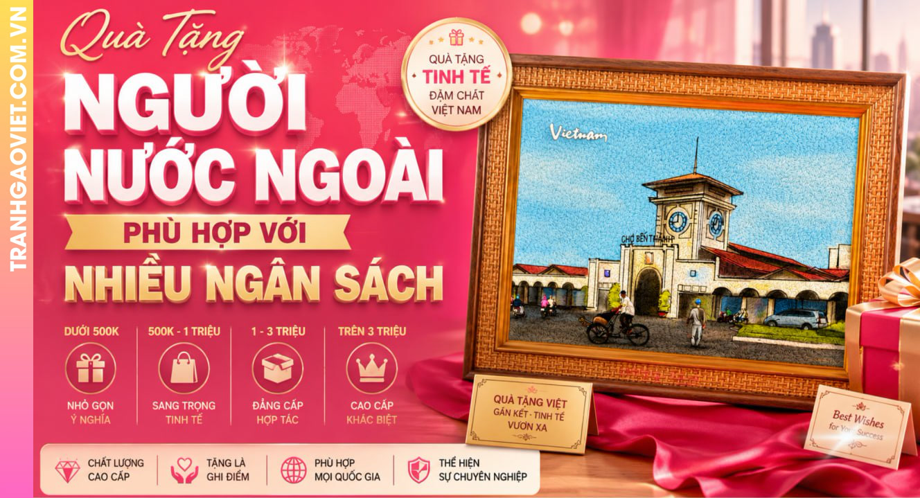 Quà Tặng Người Nước Ngoài Phù Hợp Với Nhiều Ngân Sách