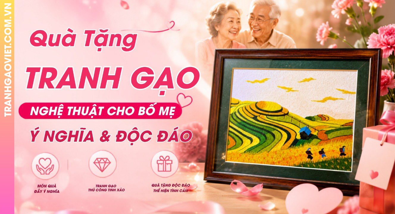 Quà Tặng Tranh Gạo Nghệ Thuật Cho Bố Mẹ Ý Nghĩa &amp; Độc Đáo
