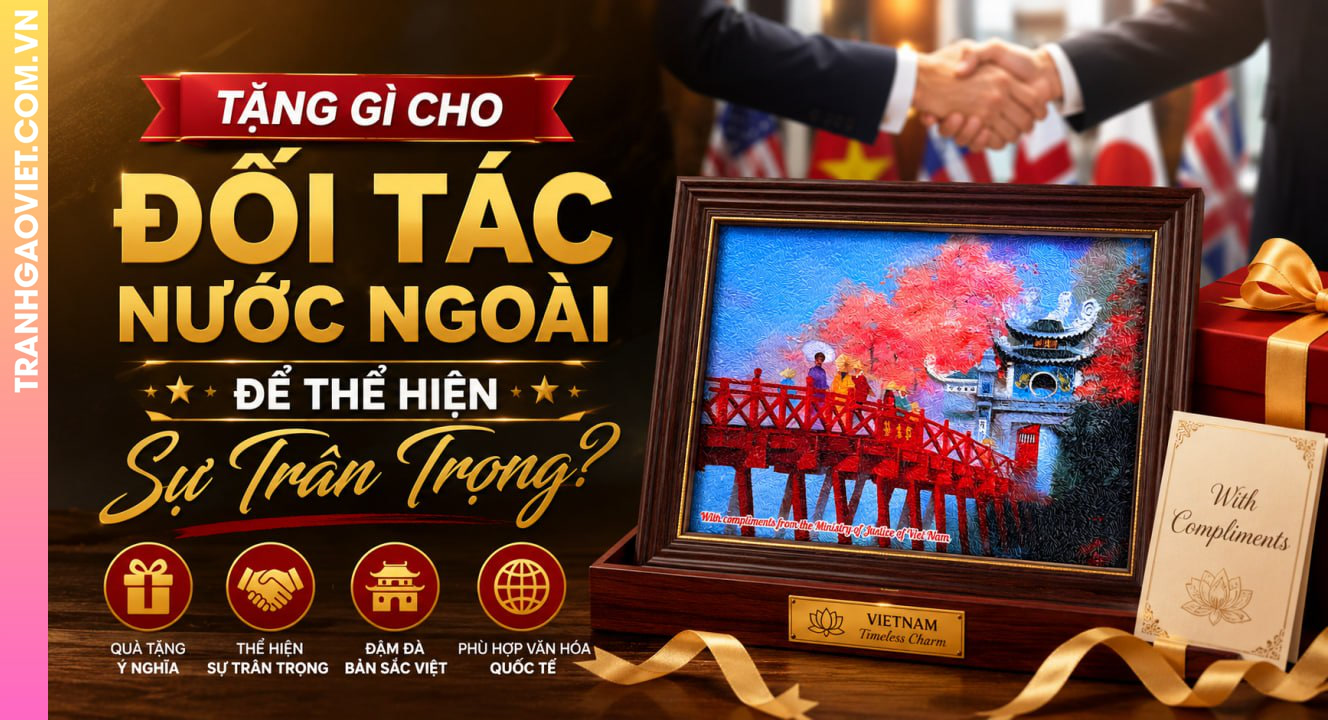 Tặng Gì Cho Đối Tác Nước Ngoài Để Thể Hiện Sự Trân Trọng?