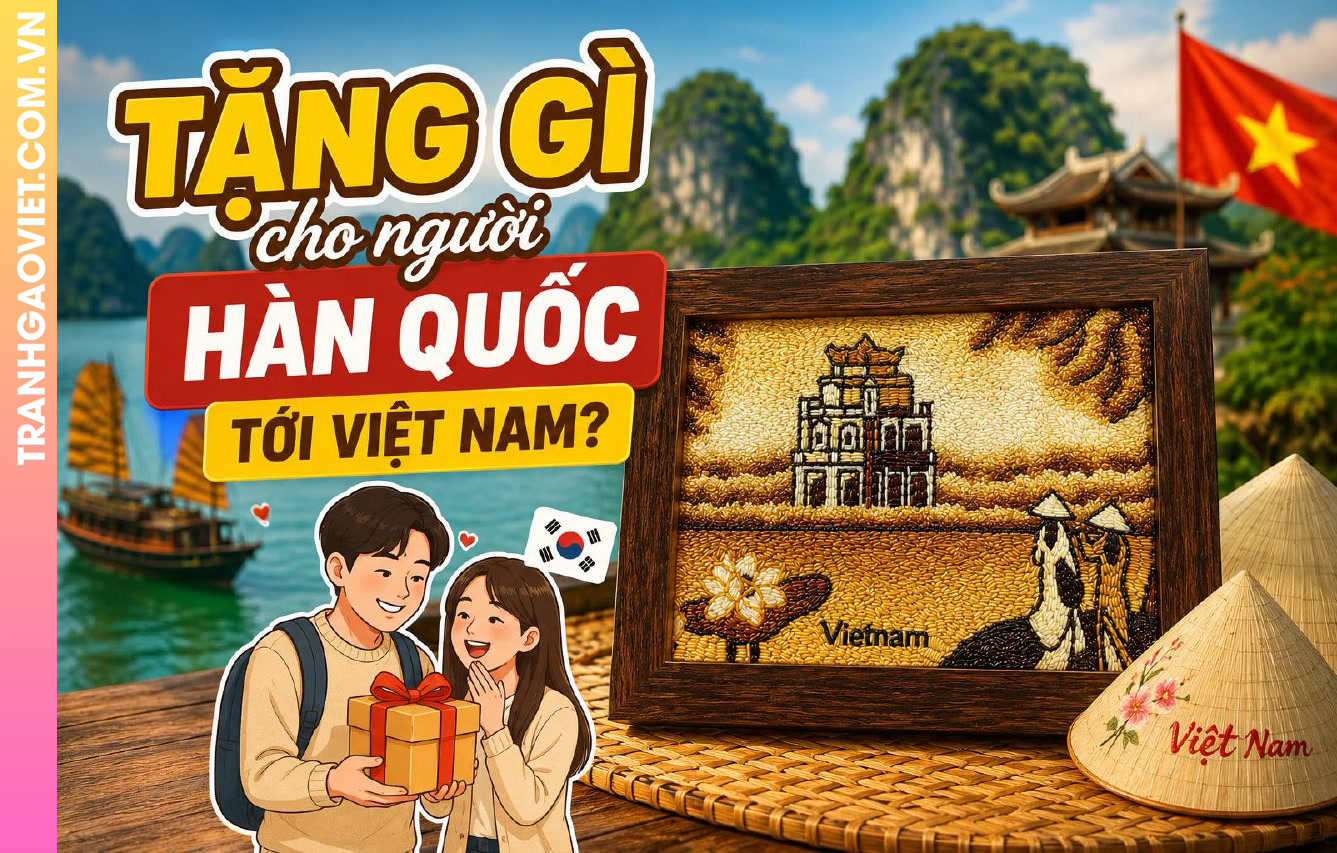 Tặng gì cho người Hàn Quốc đến Việt Nam?