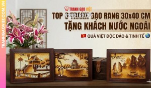 Mẫu 6 Tranh Gạo Rang 30x40 cm tặng Khách Nước Ngoài đẹp nhất