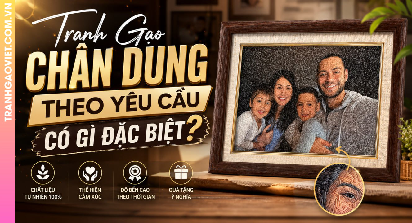 Tranh Gạo Chân Dung Theo Yêu Cầu Có Gì Đặc Biệt?
