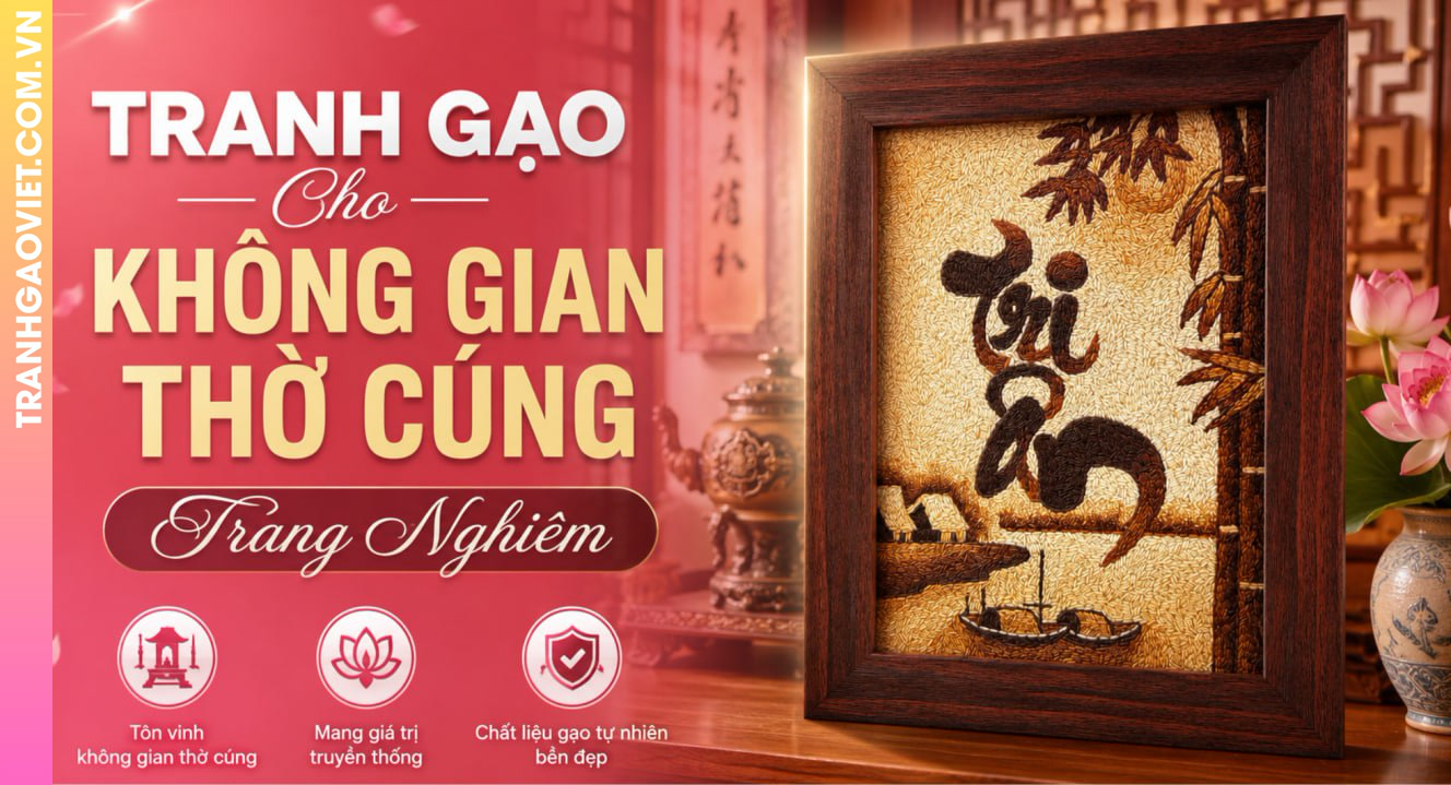 Tranh Gạo Cho Không Gian Thờ Cúng Trang Nghiêm