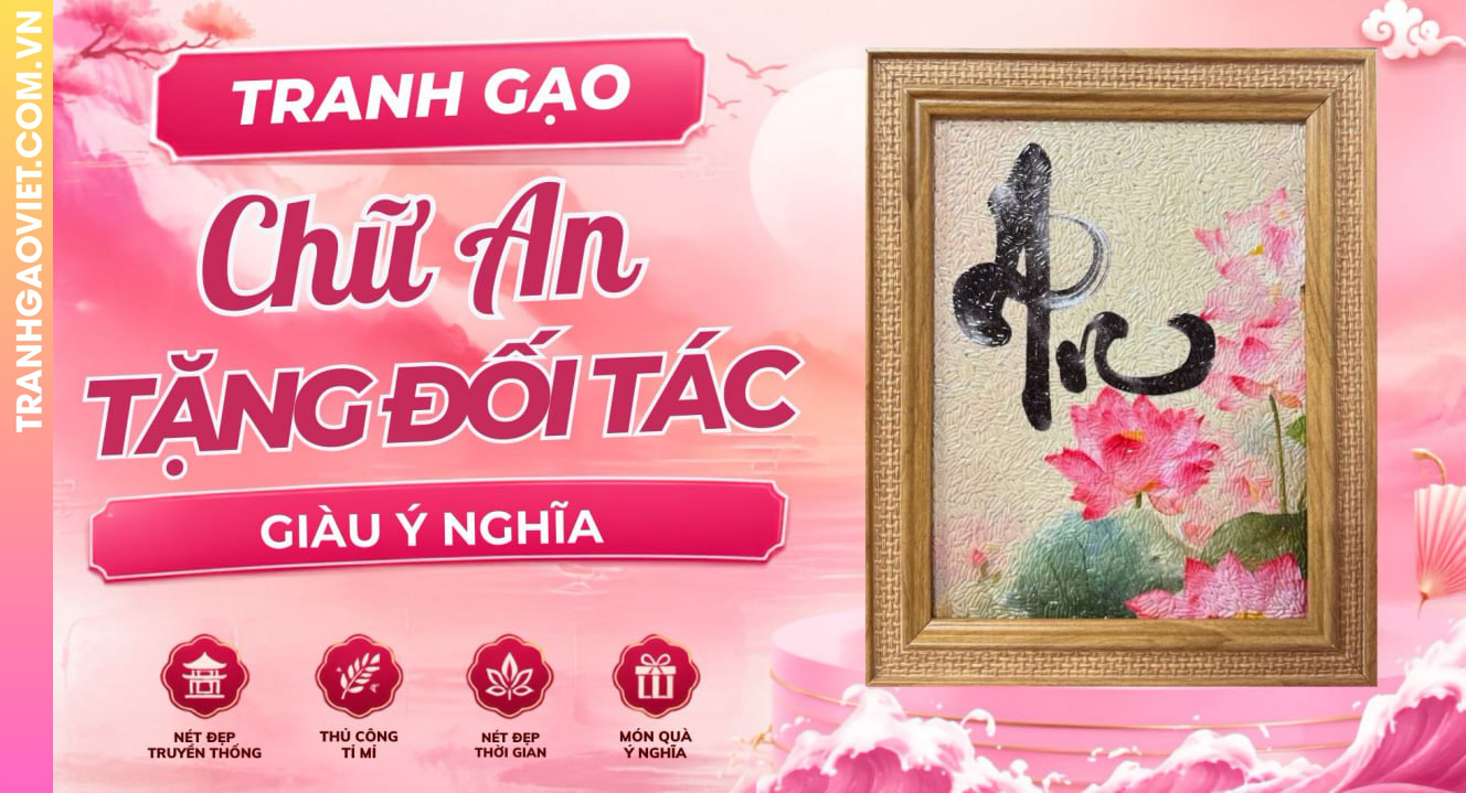 Tranh Gạo Chữ An Phù Hợp Làm Quà Tặng Đối Tác Mang Đậm Ý Nghĩa