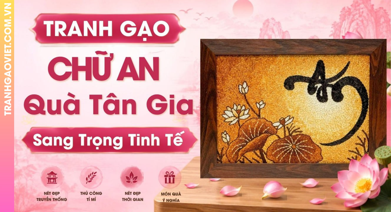Tranh Gạo Chữ An Quà Tân Gia Sang Trọng Tinh Tế Cho Gia Chủ