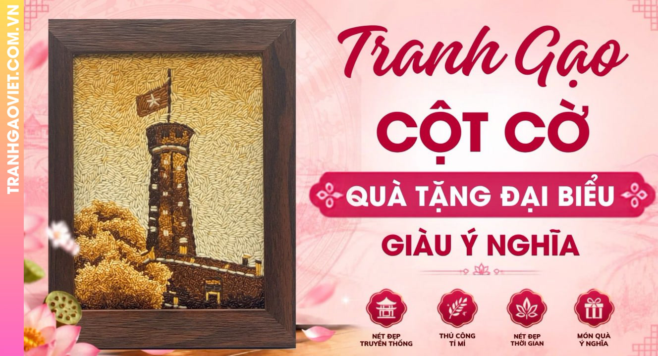 Tranh Gạo Cột Cờ Việt Nam Làm Quà Tặng Đại Biểu Giàu Ý Nghĩa