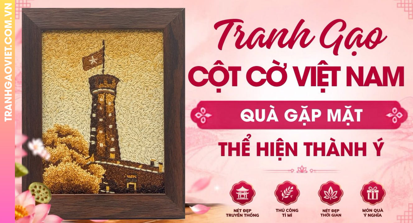 Tranh Gạo Cột Cờ Việt Nam Quà Gặp Mặt Đối Tác Thể Hiện Thành Ý Doanh Nghiệp