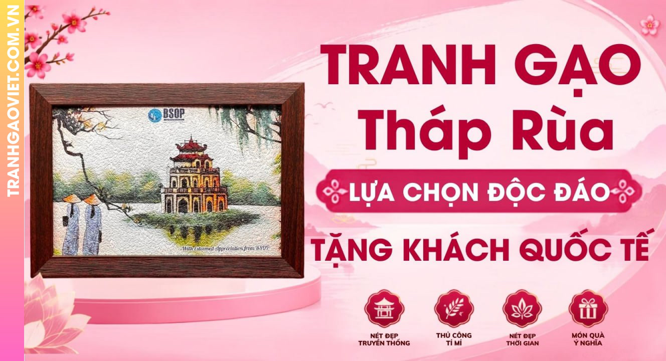 Tranh Gạo Hồ Gươm Lựa Chọn Quà Tặng Độc Đáo Cho Khách Quốc Tế