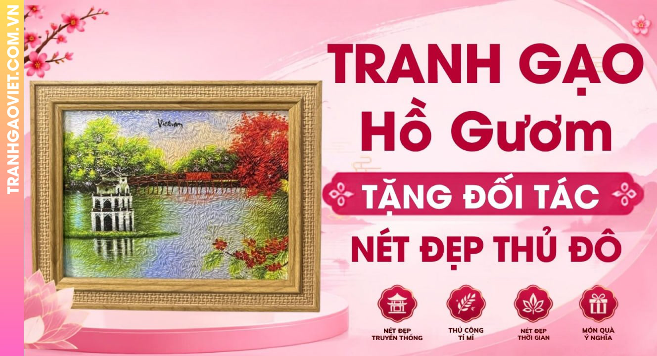 Tranh Gạo Hồ Gươm Quà Tặng Đối Tác Gắn Liền Với Nét Đẹp Thủ Đô Hà Nội