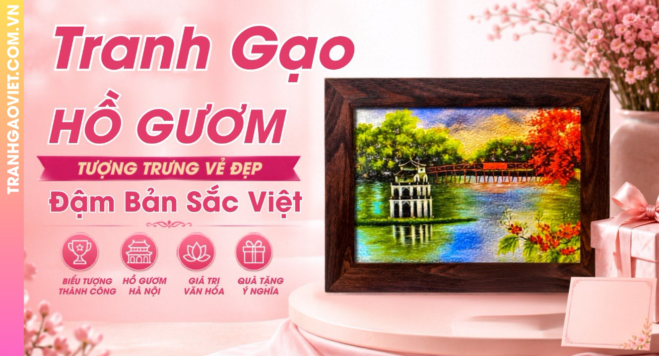 Tranh Gạo Hồ Gươm Tượng Trưng Vẻ Đẹp Đậm Bản Sắc Việt