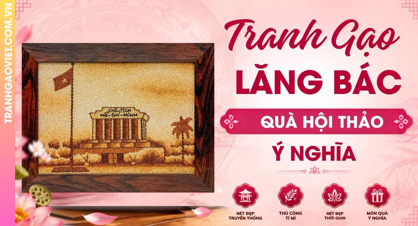 Tranh Gạo Lăng Bác Quà Tặng Ý Nghĩa Cho Các Buổi Hội Thảo Quốc Tế