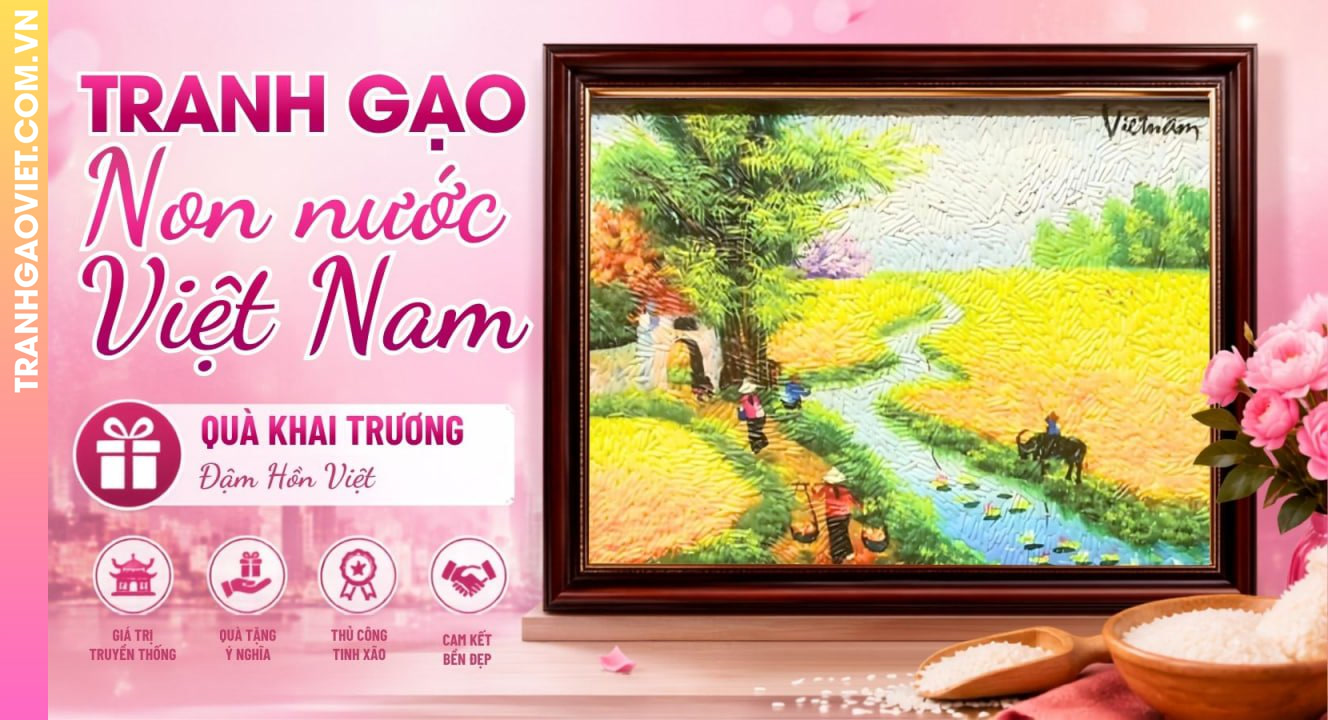 Tranh Gạo Non Nước Việt Nam - Quà Khai Trương Đậm Hồn Việt