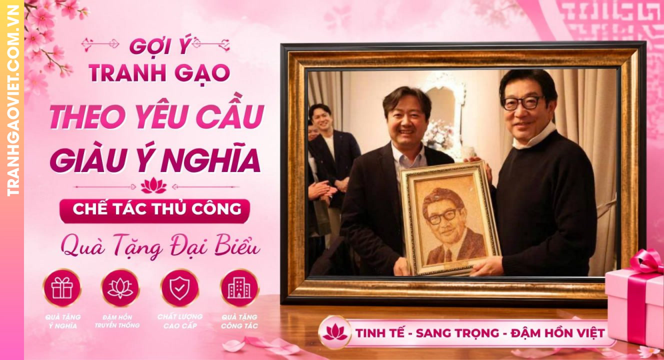 Tranh Gạo Theo Yêu Cầu Giàu Ý Nghĩa Làm Quà Tặng Đại Biểu