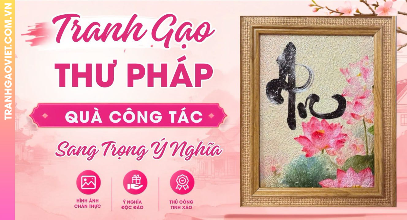 Tranh Gạo Thư Pháp Làm Quà Công Tác Sang Trọng Ý Nghĩa