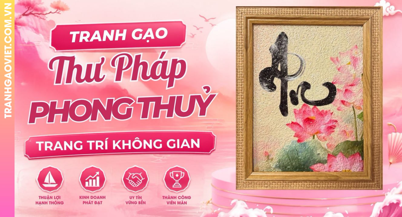 Tranh Gạo Thư Pháp Phong Thủy Trang Trí Không Gian Thanh Tịnh