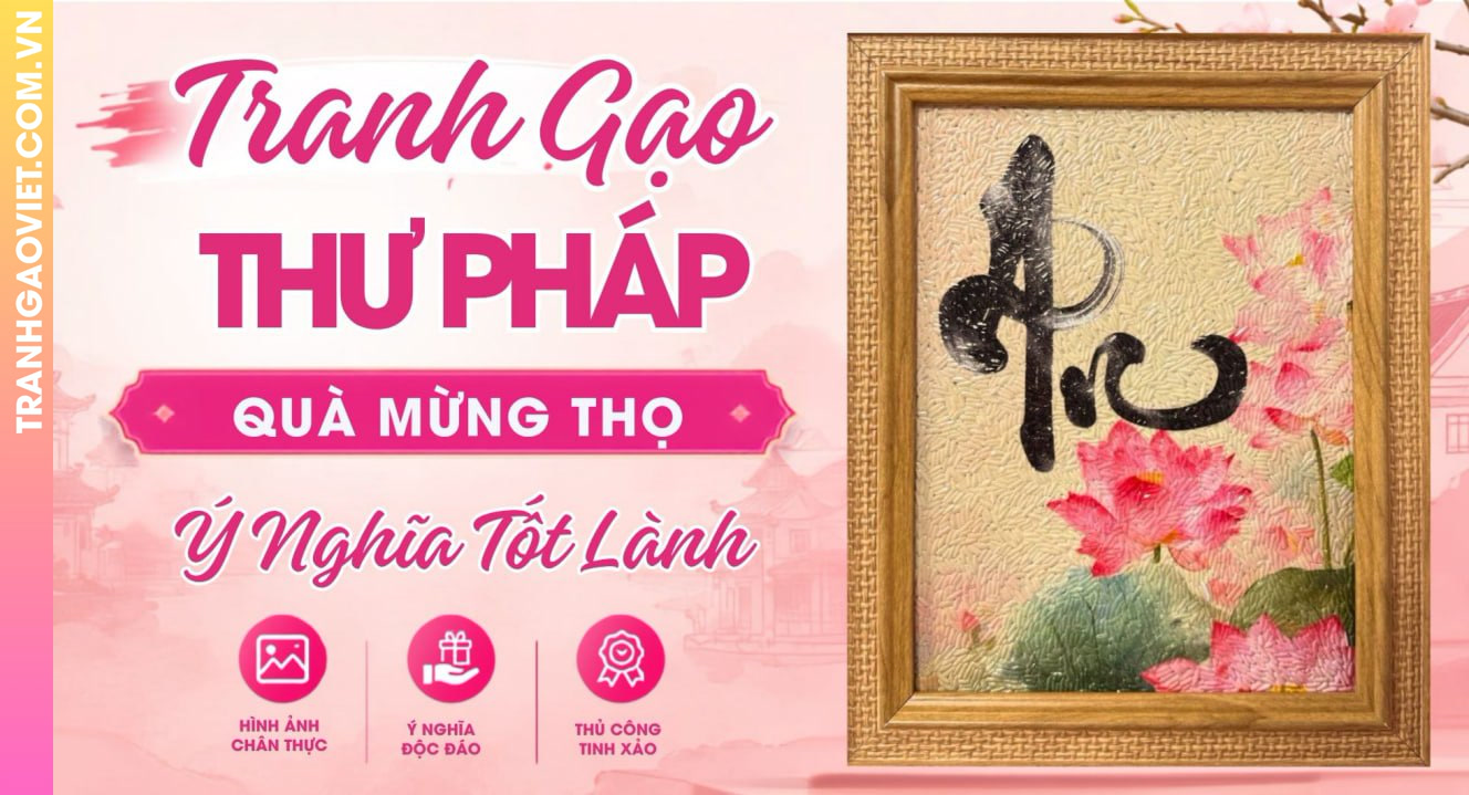 Tranh Gạo Thư Pháp Quà Tặng Mừng Thọ Mang Ý Nghĩa Tốt Lành